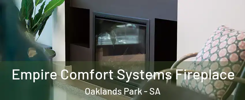 Empire Comfort Systems Fireplace Oaklands Park - SA