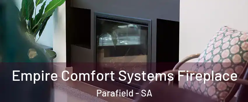 Empire Comfort Systems Fireplace Parafield - SA