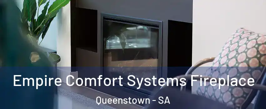 Empire Comfort Systems Fireplace Queenstown - SA