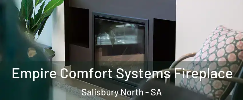  Empire Comfort Systems Fireplace Salisbury North - SA