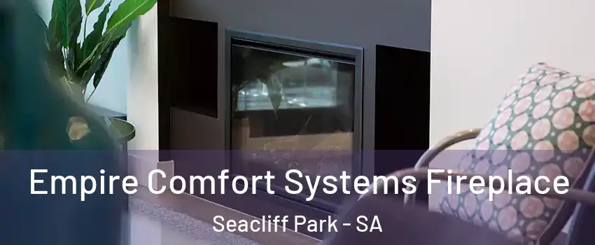 Empire Comfort Systems Fireplace Seacliff Park - SA