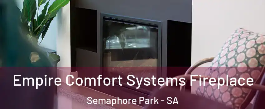 Empire Comfort Systems Fireplace Semaphore Park - SA