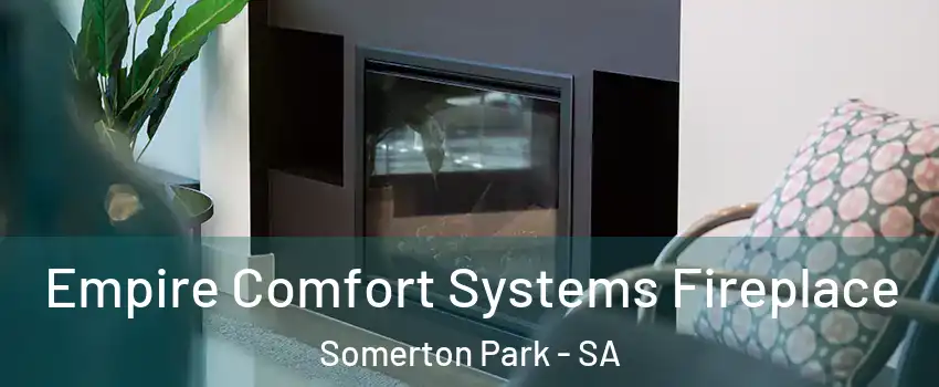 Empire Comfort Systems Fireplace Somerton Park - SA