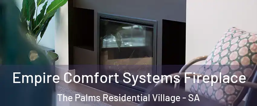 Empire Comfort Systems Fireplace The Palms Residential Village - SA