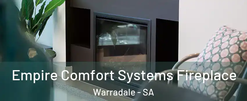 Empire Comfort Systems Fireplace Warradale - SA