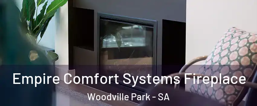 Empire Comfort Systems Fireplace Woodville Park - SA