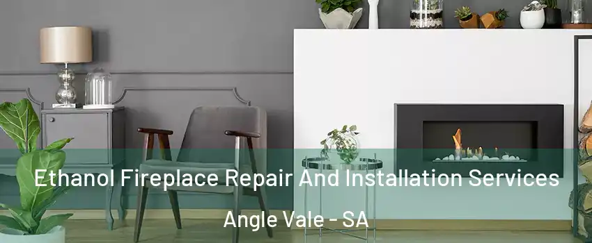 Ethanol Fireplace Repair And Installation Services Angle Vale - SA