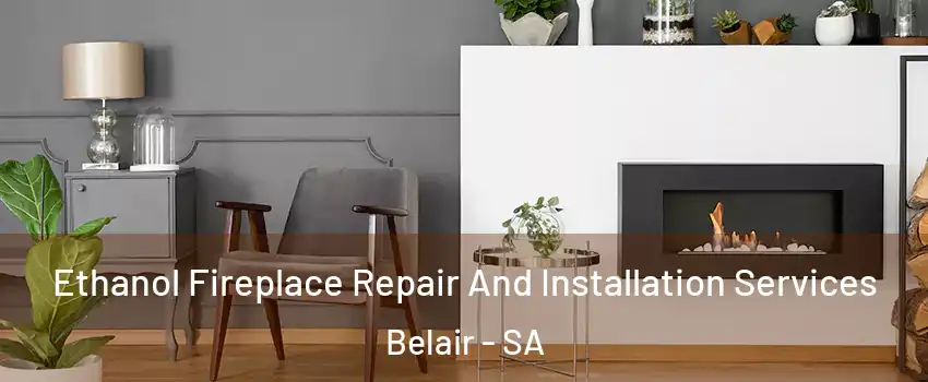 Ethanol Fireplace Repair And Installation Services Belair - SA