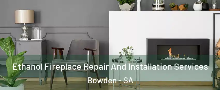 Ethanol Fireplace Repair And Installation Services Bowden - SA