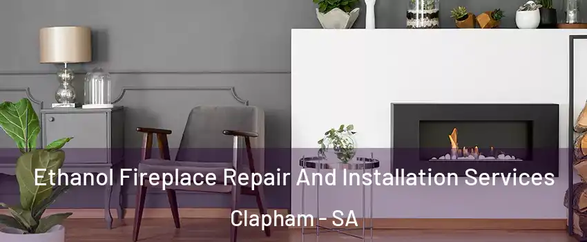  Ethanol Fireplace Repair And Installation Services Clapham - SA