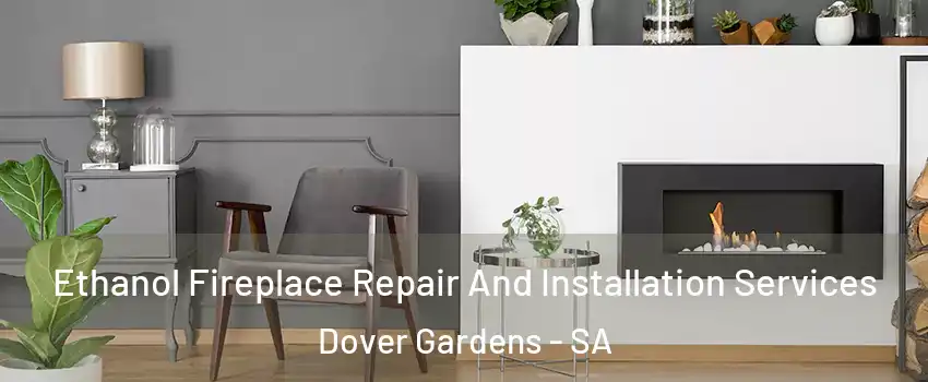  Ethanol Fireplace Repair And Installation Services Dover Gardens - SA