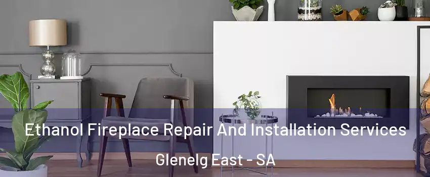 Ethanol Fireplace Repair And Installation Services Glenelg East - SA