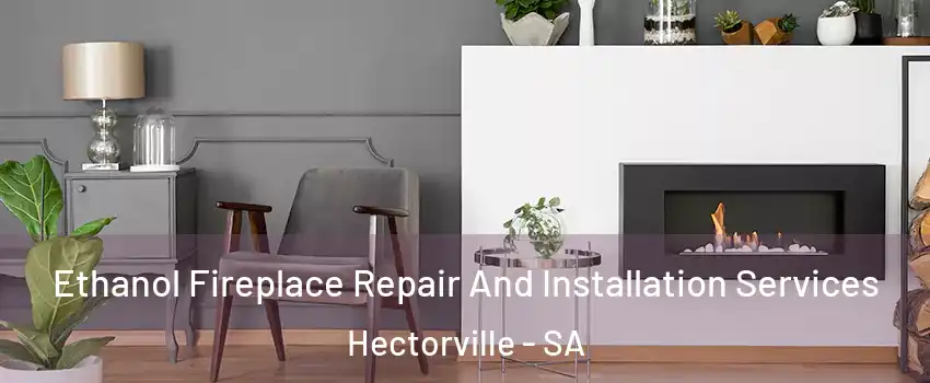 Ethanol Fireplace Repair And Installation Services Hectorville - SA