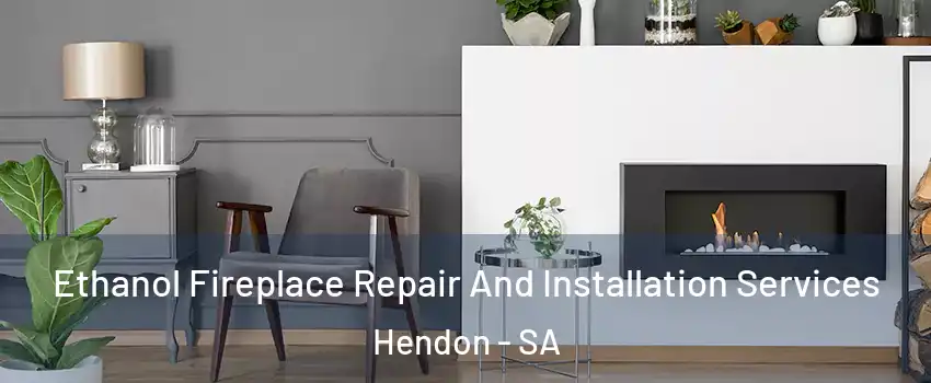 Ethanol Fireplace Repair And Installation Services Hendon - SA
