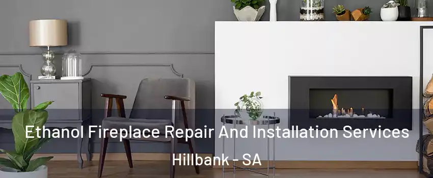 Ethanol Fireplace Repair And Installation Services Hillbank - SA