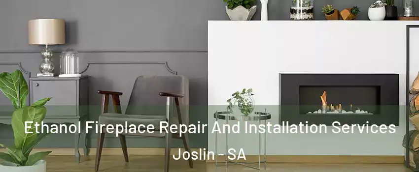 Ethanol Fireplace Repair And Installation Services Joslin - SA