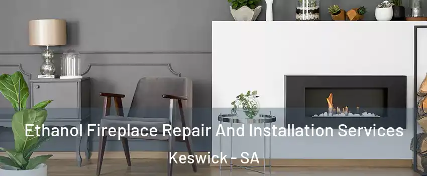 Ethanol Fireplace Repair And Installation Services Keswick - SA