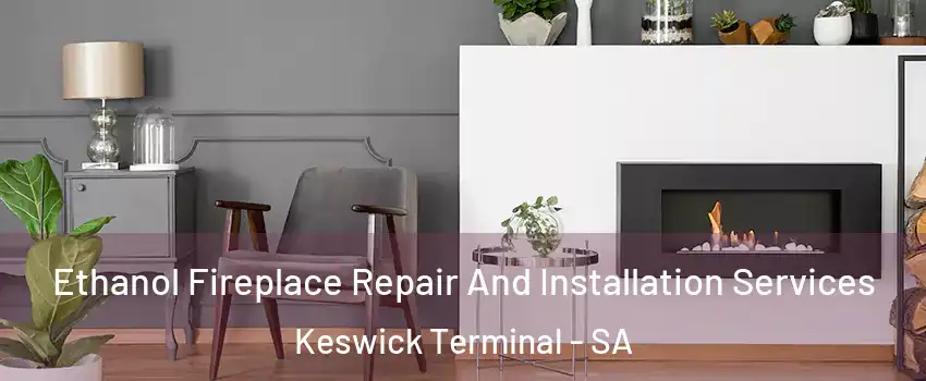 Ethanol Fireplace Repair And Installation Services Keswick Terminal - SA