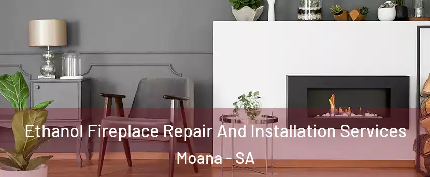 Ethanol Fireplace Repair And Installation Services Moana - SA