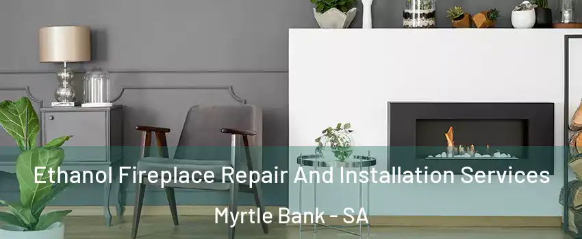 Ethanol Fireplace Repair And Installation Services Myrtle Bank - SA
