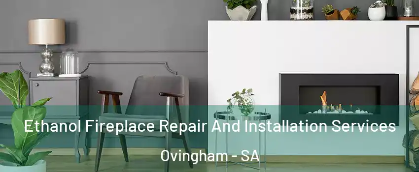 Ethanol Fireplace Repair And Installation Services Ovingham - SA