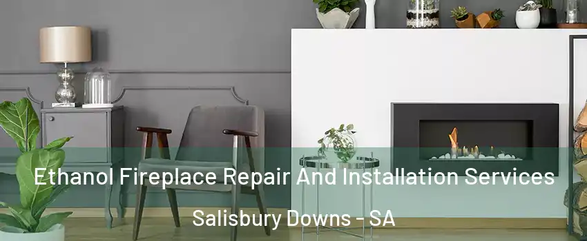 Ethanol Fireplace Repair And Installation Services Salisbury Downs - SA