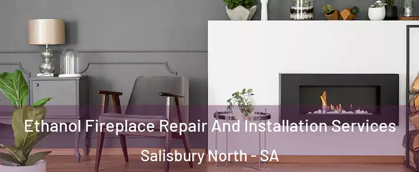 Ethanol Fireplace Repair And Installation Services Salisbury North - SA