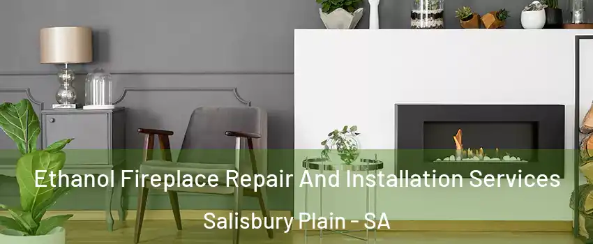 Ethanol Fireplace Repair And Installation Services Salisbury Plain - SA