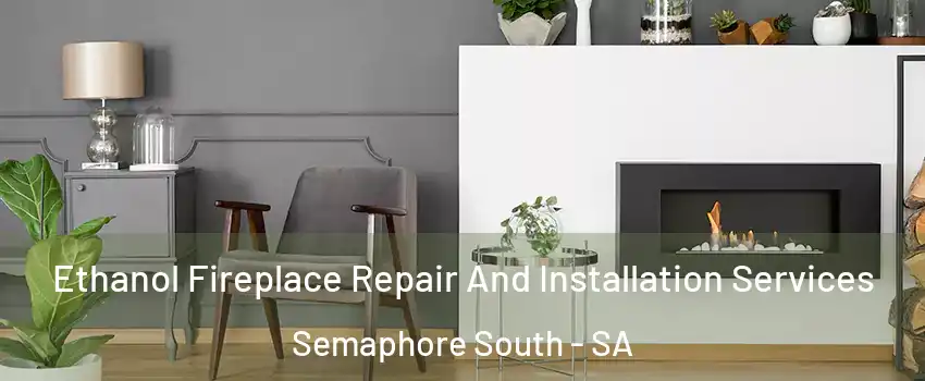 Ethanol Fireplace Repair And Installation Services Semaphore South - SA