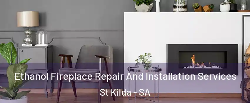 Ethanol Fireplace Repair And Installation Services St Kilda - SA