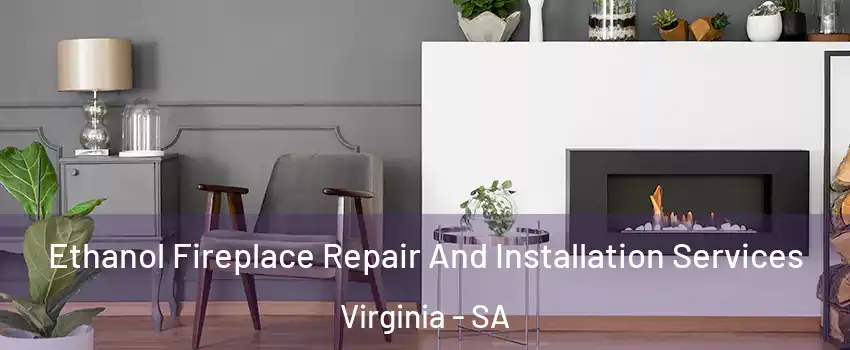 Ethanol Fireplace Repair And Installation Services Virginia - SA