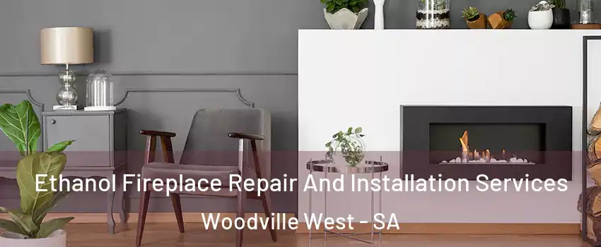 Ethanol Fireplace Repair And Installation Services Woodville West - SA