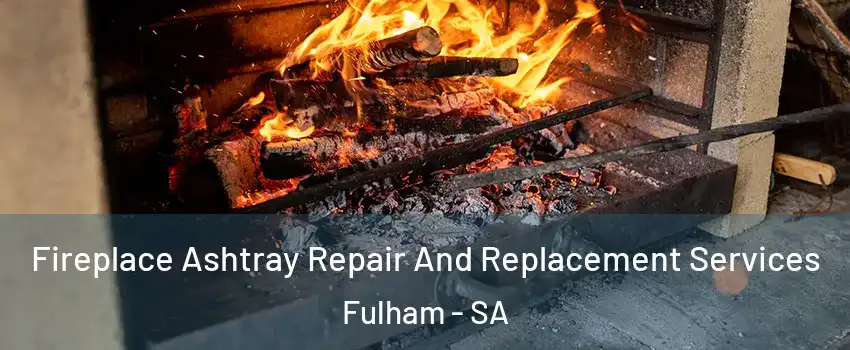 Fireplace Ashtray Repair And Replacement Services Fulham - SA