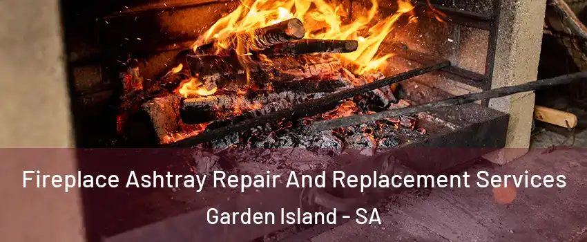  Fireplace Ashtray Repair And Replacement Services Garden Island - SA
