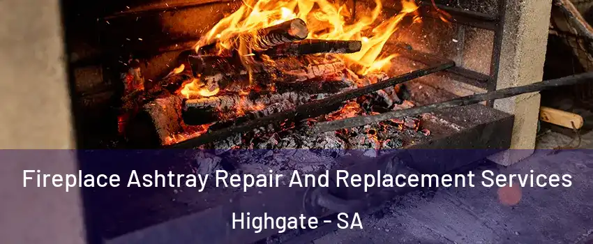 Fireplace Ashtray Repair And Replacement Services Highgate - SA