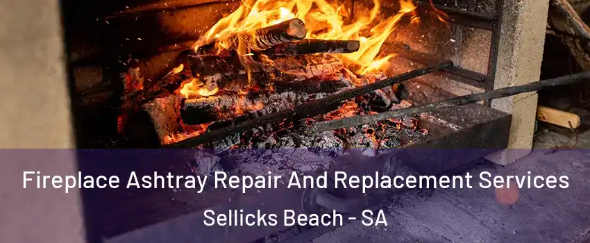 Fireplace Ashtray Repair And Replacement Services Sellicks Beach - SA