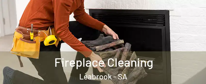 Fireplace Cleaning Leabrook - SA