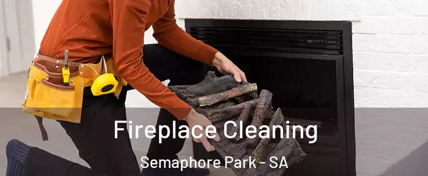 Fireplace Cleaning Semaphore Park - SA