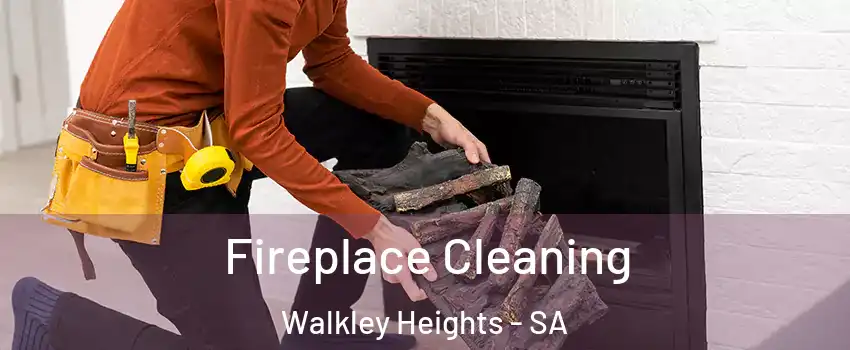 Fireplace Cleaning Walkley Heights - SA