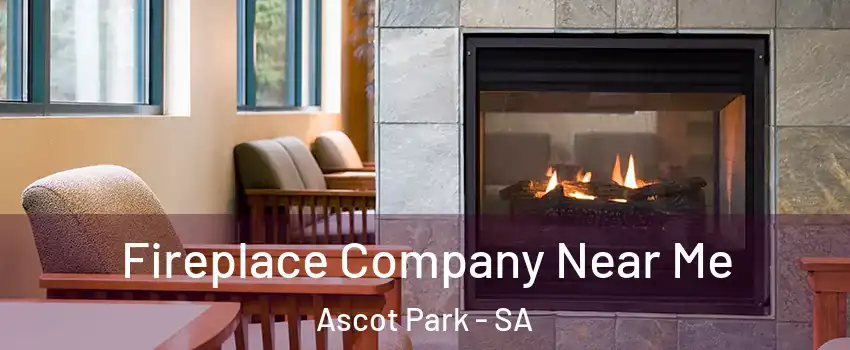 Fireplace Company Near Me Ascot Park - SA
