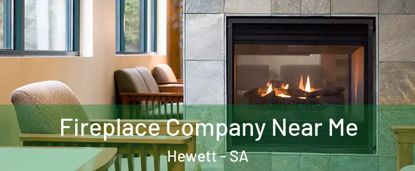 Fireplace Company Near Me Hewett - SA
