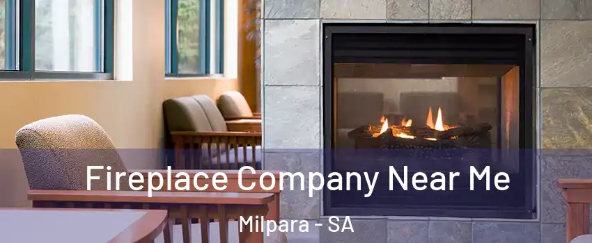 Fireplace Company Near Me Milpara - SA