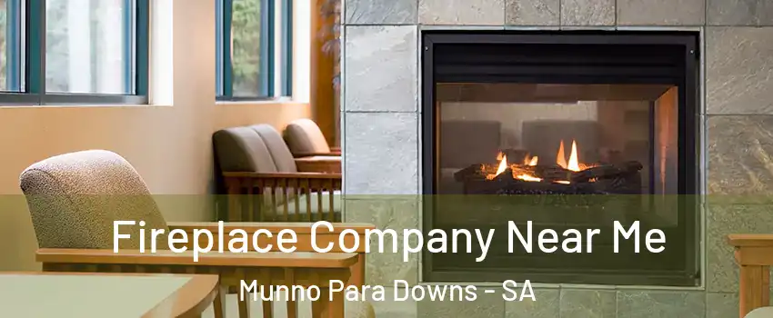 Fireplace Company Near Me Munno Para Downs - SA