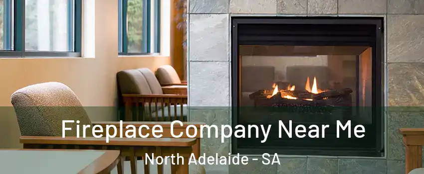 Fireplace Company Near Me North Adelaide - SA