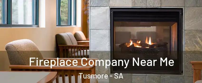 Fireplace Company Near Me Tusmore - SA