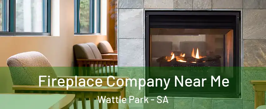 Fireplace Company Near Me Wattle Park - SA
