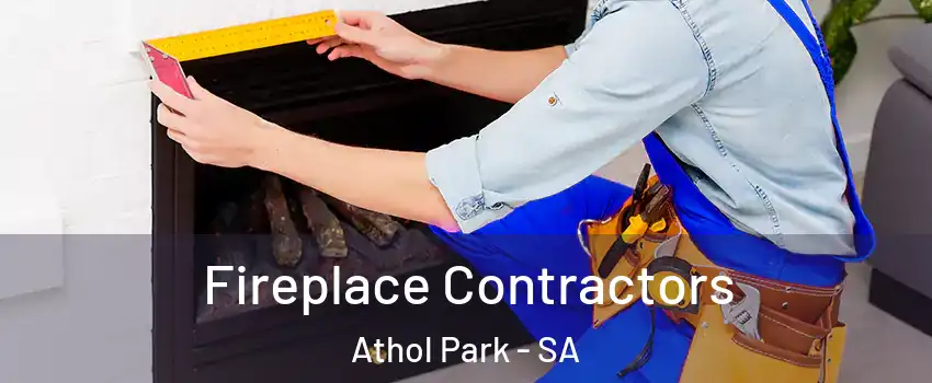  Fireplace Contractors Athol Park - SA