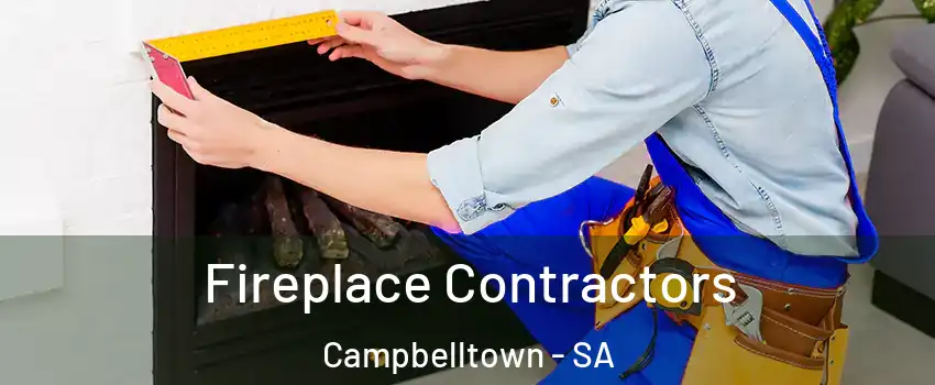 Fireplace Contractors Campbelltown - SA