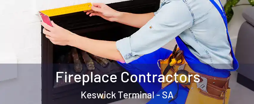 Fireplace Contractors Keswick Terminal - SA