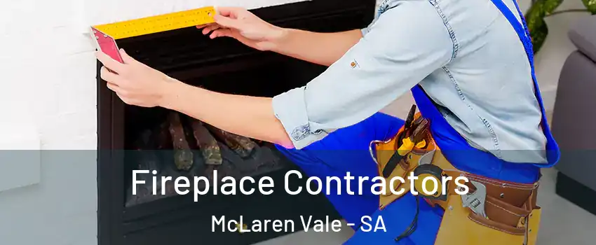 Fireplace Contractors McLaren Vale - SA
